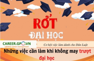 Những việc cần làm khi không may trượt đại học