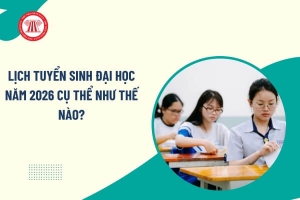 Lịch tuyển sinh đại học năm 2026 cụ thể như thế nào? Thời gian công bố trúng tuyển đại học năm 2026 là khi nào?
