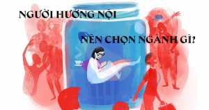 Con gái hướng nội học ngành gì?