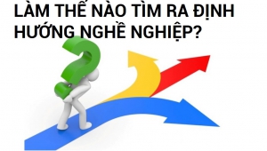 Làm thế nào để định hướng nghề nghiệp chuẩn?