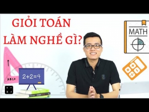 Học giỏi toán thì làm nghề gì để có thu nhập cao?