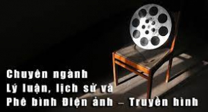 Ngành Lý luận, lịch sử và phê bình điện ảnh, truyền hình là gì? Học ngành Lý luận, lịch sử và phê bình điện ảnh, truyền hình ra trường làm gì?