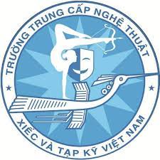 TRUNG CẤP NGHỆ THUẬT XIẾC VÀ TẠP KỸ VIỆT NAM