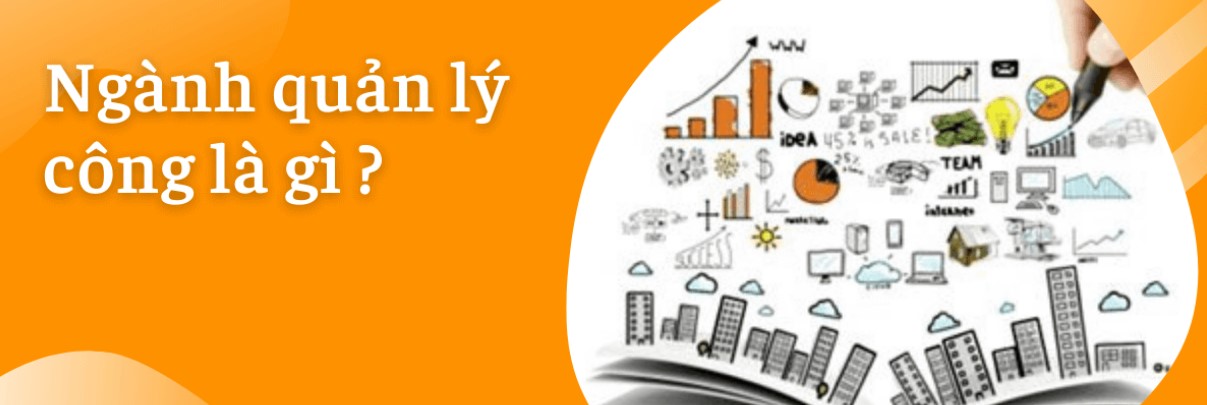 Ngành Quản lý công là học gì? Điểm chuẩn và các trường đào tạo