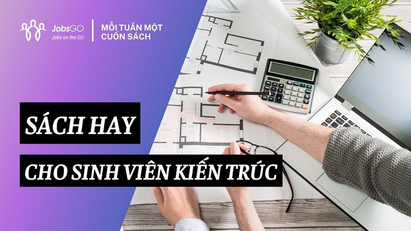 7 cuốn sách “siêu hấp dẫn” sinh viên kiến trúc nên đọc