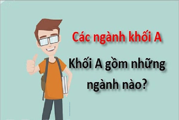 Khối A gồm những ngành nào? Các ngành khối A dễ kiếm việc làm nhất