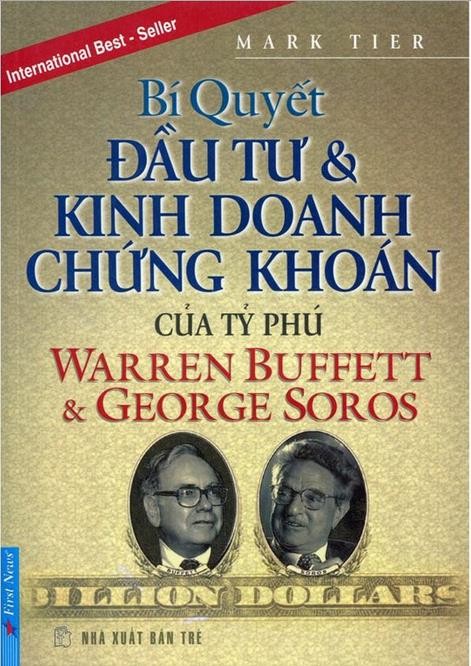 Bí Quyết Đầu Tư Và Kinh Doanh Chứng Khoán Của Tỷ Phú Warren Buffett Và George Soros - GPO